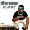 T-Money DaDalphia - That's How We Get Down - Single